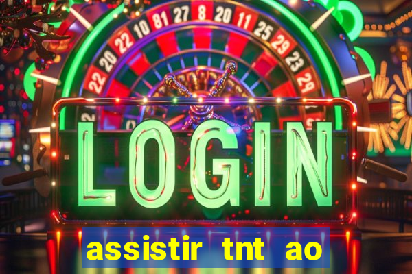 assistir tnt ao vivo gratis online